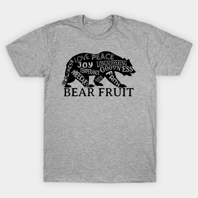 Bear the Fruit of the Spirit Bear Fruit TShirt TeePublic